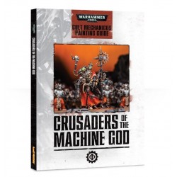 Crusaders of the Machine God: Cult Mechanicus Painting Guide